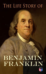 THE LIFE STORY OF BENJAMIN FRANKLIN