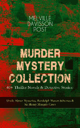 MURDER MYSTERY COLLECTION - 40+ THRILLER NOVELS & DETECTIVE STORIES