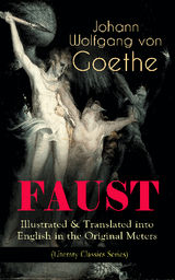 FAUST - ILLUSTRATED & TRANSLATED INTO ENGLISH IN THE ORIGINAL METERS (LITERARY CLASSICS SERIES)