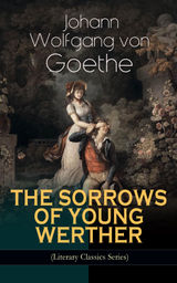 THE SORROWS OF YOUNG WERTHER (LITERARY CLASSICS SERIES)