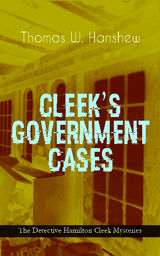 CLEEK'S GOVERNMENT CASES  THE DETECTIVE HAMILTON CLEEK MYSTERIES