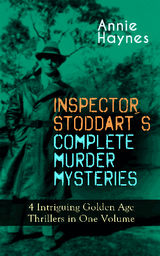 INSPECTOR STODDART'S COMPLETE MURDER MYSTERIES  4 INTRIGUING GOLDEN AGE THRILLERS IN ONE VOLUME