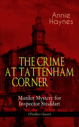 THE CRIME AT TATTENHAM CORNER  MURDER MYSTERY FOR INSPECTOR STODDART (THRILLER CLASSIC)