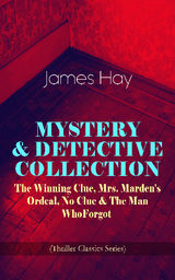 MYSTERY & DETECTIVE COLLECTION: THE WINNING CLUE, MRS. MARDEN'S ORDEAL, NO CLUE & THE MAN WHO FORGOT (THRILLER CLASSICS SERIES)