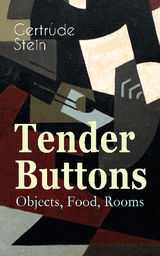 TENDER BUTTONS  OBJECTS, FOOD, ROOMS