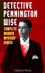 DETECTIVE PENNINGTON WISE - COMPLETE MURDER MYSTERY SERIES