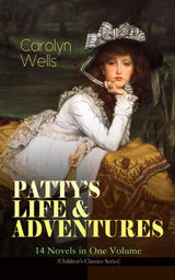 PATTY'S LIFE & ADVENTURES  14 NOVELS IN ONE VOLUME (CHILDREN'S CLASSICS SERIES)