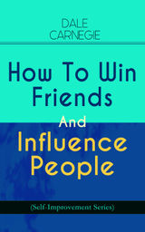 HOW TO WIN FRIENDS AND INFLUENCE PEOPLE (SELF-IMPROVEMENT SERIES)