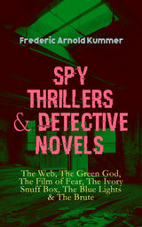 SPY THRILLERS & DETECTIVE NOVELS: THE WEB, THE GREEN GOD, THE FILM OF FEAR, THE IVORY SNUFF BOX, THE BLUE LIGHTS & THE BRUTE