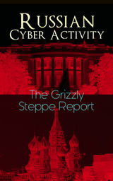 RUSSIAN CYBER ACTIVITY  THE GRIZZLY STEPPE REPORT