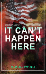 IT CAN'T HAPPEN HERE (POLITICAL DYSTOPIA)