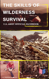 THE SKILLS OF WILDERNESS SURVIVAL - U.S. ARMY OFFICIAL HANDBOOK