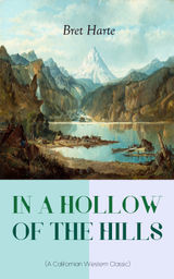 IN A HOLLOW OF THE HILLS (A CALIFORNIAN WESTERN CLASSIC)