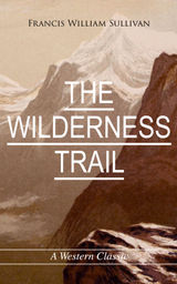 THE WILDERNESS TRAIL (A WESTERN CLASSIC)