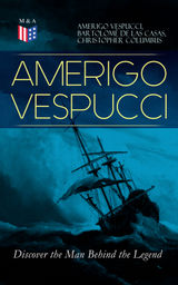 AMERIGO VESPUCCI  DISCOVER THE MAN BEHIND THE LEGEND
