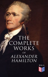 THE COMPLETE WORKS OF ALEXANDER HAMILTON