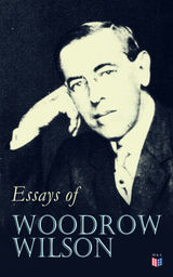 ESSAYS OF WOODROW WILSON