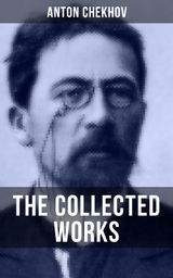 THE COLLECTED WORKS OF ANTON CHEKHOV