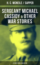 SERGEANT MICHAEL CASSIDY & OTHER WAR STORIES: 67 SHORT STORIES IN ONE EDITION