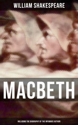 MACBETH (INCLUDING THE BIOGRAPHY OF THE INFAMOUS AUTHOR)