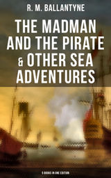 THE MADMAN AND THE PIRATE & OTHER SEA ADVENTURES - 5 BOOKS IN ONE EDITION