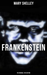 FRANKENSTEIN (THE ORIGINAL 1818 EDITION)