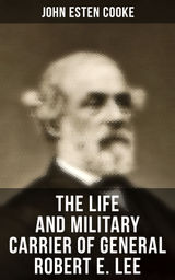 THE LIFE AND MILITARY CARRIER OF GENERAL ROBERT E. LEE