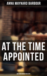 AT THE TIME APPOINTED (WESTERN MURDER MYSTERY)