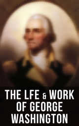 THE LIFE & WORK OF GEORGE WASHINGTON