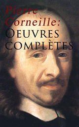 PIERRE CORNEILLE: OEUVRES COMPLTES