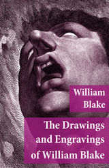 THE DRAWINGS AND ENGRAVINGS OF WILLIAM BLAKE (FULLY ILLUSTRATED)