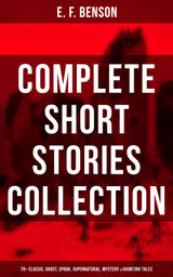 THE COMPLETE SHORT STORIES OF E. F. BENSON