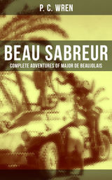 BEAU SABREUR - COMPLETE ADVENTURES OF MAJOR DE BEAUJOLAIS