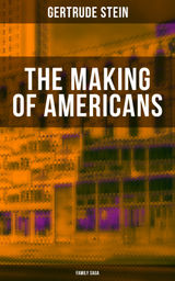 THE MAKING OF AMERICANS (FAMILY SAGA)