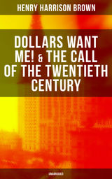 DOLLARS WANT ME! & THE CALL OF THE TWENTIETH CENTURY (UNABRIDGED)