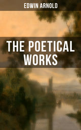 THE POETICAL WORKS OF EDWIN ARNOLD