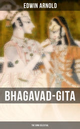 BHAGAVAD-GITA: THE SONG CELESTIAL