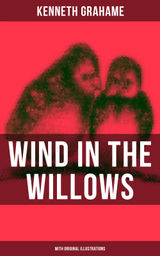 WIND IN THE WILLOWS (WITH ORIGINAL ILLUSTRATIONS)