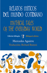 RELATOS MTICOS DEL MUNDO COTIDIANO / MYTHICAL TALES OF THE EVERYDAY WORLD