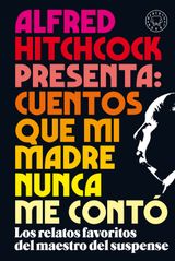 ALFRED HITCHCOCK PRESENTA: CUENTOS QUE MI MADRE NUNCA ME CONT 