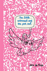 THE LITTLE ASTRONAUT AND THE PINK OWL