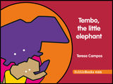 TEMBO, THE LITTLE ELEPHANT
THE LITTLE ELEPHANT