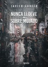 NUNCA LLUEVE SOBRE MOJADO