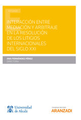 INTERACCIN ENTRE MEDIACIN Y ARBITRAJE EN LA RESOLUCIN DE LOS LITIGIOS INTERNACIONALES DEL SIGLO XXI
ESTUDIOS