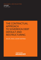 THE CONTRACTUAL APPROACH TO SOVEREIGN DEBT DEFAULT AND RESTRUCTURING
THE GLOBAL LAW COLLECTION