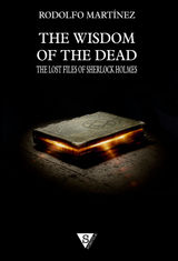 THE WISDOM OF THE DEAD
THE LOST FILES OF SHERLOCK HOLMES