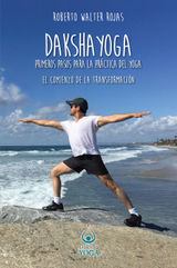 DAKSHA YOGA. PRIMEROS PASOS PARA LA PRCTICA DEL YOGA