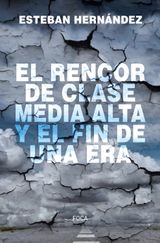 EL RENCOR DE LA CLASE MEDIA ALTA Y EL FIN DE UNA ERA
INVESTIGACIN