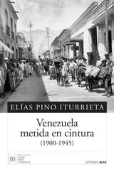 VENEZUELA METIDA EN CINTURA
BIBLIOTECA ELAS PINO ITURRIETA