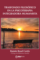 TRASFONDO FILOSFICO EN LA PSICOTERAPIA INTEGRADORA HUMANISTA